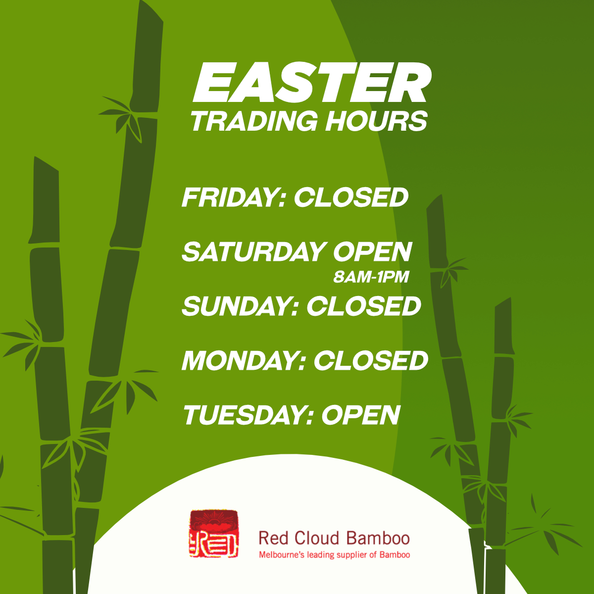 🌿 Red Cloud Bamboo Easter Trading Hours🌿

🔴 Closed Friday
🌟 Open Saturday: 8 AM - 1 PM 🌟
🔴 Closed Sunday 
🔴 Closed Monday 

We'll be back in action as usual starting Tuesday and throughout the rest of the week! 🎋

Mark your calendars and swing by to explore our beautiful bamboo collection! 
See you soon! 🌿 #RedCloudBamboo #BambooLovers #bamboo  #melbourne #landscapedesign